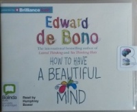 How to Have A Beautiful Mind written by Edward de Bono performed by Humphrey Blower on CD (Unabridged)